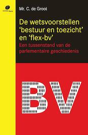 De wetsvoorstellen 'bestuur en toezicht' en 'flex-bv' - Cobi de Groot (ISBN 9789490962210)