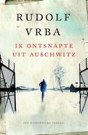 Ik ontsnapte uit Auschwitz - Rudolf Vrba (ISBN 9789021557625)