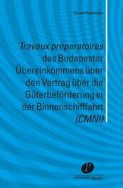 Travaux preparatoires des Budapester Ubereinkommens über den Vertrag über die Guterbeforderung in der Binnenschifffahrt (CMNI) - (ISBN 9789462510074)