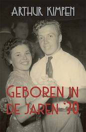 Geboren in de jaren 30 - Arthur Kimpen (ISBN 9789081888042)