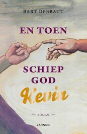 En toen schiep God Kevin - Bart Debbaut (ISBN 9789401423250)