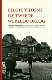 België tijdens de Tweede Wereldoorlog - Mark Van den Wijngaert, Bruno de Wever, Fabrice Maerten, Dirk Luyten (ISBN 9789022331392)