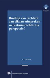 Binding van rechters aan elkaars uitspraken in bestuursrechterlijk perspectief - O. van Loon (ISBN 9789462900134)