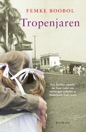Tropenjaren - Femke Roobol (ISBN 9789024565528)