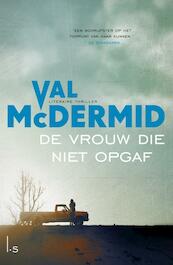 De vrouw die niet opgaf - Val McDermid (ISBN 9789024568420)