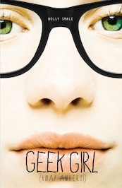 Geek Girl 1: Knap anders - Holly Smale (ISBN 9789025762421)