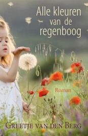 Alle kleuren van de regenboog - Greetje van den Berg (ISBN 9789401906685)