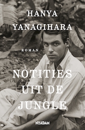 Notities uit de jungle - Hanya Yanagihara (ISBN 9789046821473)