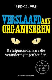 Verslaafd aan organiseren - Tjip de Jong (ISBN 9789089653444)