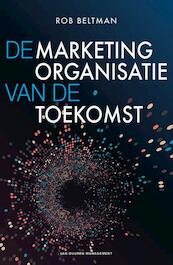 De marketingorganisatie van de toekomst - Rob Beltman (ISBN 9789089653468)