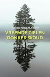 Vreemde zielen, donker woud - Reinhard Kaiser-Mühlecker (ISBN 9789082545357)