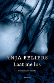 Laat me los - Anja Feliers (ISBN 9789401430142)
