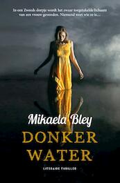 Donker water - Mikaela Bley (ISBN 9789044975925)