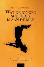 Wat de jongen schuldig is aan de man - Frans van den Ouweland (ISBN 9789080959408)