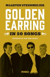 Golden Earring in 50 songs - Maarten Steenmeijer (ISBN 9789046822531)