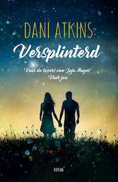 Versplinterd - Dani Atkins (ISBN 9789026144042)