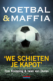 Voetbal & maffia - Tom Knipping, Iwan van Duren (ISBN 9789067970679)