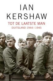 Tot de laatste man - Ian Kershaw (ISBN 9789000301133)