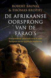 De Afrikaanse oorsprong van de faraos - Robert Bauval, Thomas Brophy (ISBN 9789021549835)
