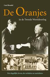 De Oranjes in de Tweede Wereldoorlog - Carel Brendel (ISBN 9789021549842)