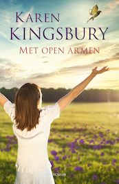Met open armen - Karen Kingsbury (ISBN 9789029727556)