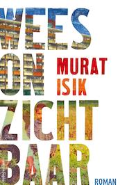 Wees onzichtbaar - luxe editie - Murat Isik (ISBN 9789026343902)