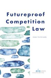Futureproof Competition Law - Anna Gerbrandy (ISBN 9789462368323)