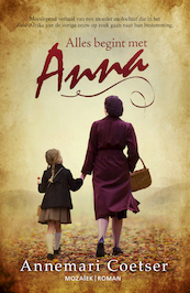 Alles begint met Anna - Annemari Coetser (ISBN 9789023954415)