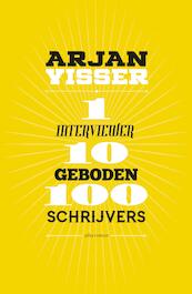 1 interviewer-10 geboden-100 schrijvers - Arjan Visser (ISBN 9789025453466)