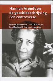 Hannah Arendt en de geschiedschrijving - Bernard Wasserstein, Dirk De Schutter, Remi Peeters, Irving Louis Horowitz (ISBN 9789055739981)