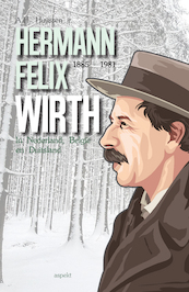 Hermann Felix Wirth (1885-1981) - A.H. Huussen jr (ISBN 9789463384933)