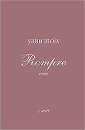 Rompre - Yann Moix (ISBN 9782246863571)