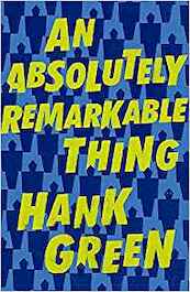 An Absolutely Remarkable Thing - Hank Green (ISBN 9781473224209)