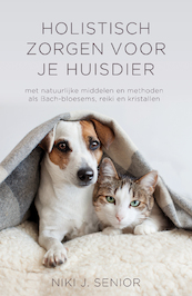 Holistisch zorgen voor je huisdier - Niki J. Senior (ISBN 9789020215694)