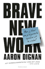 Brave New Work - Aaron Dignan (ISBN 9789047012733)