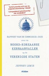 Rapport van de Commissie-2020 over de Noord-Koreaanse kernaanvallen op de Verenigde Staten - Jeffrey Lewis (ISBN 9789046825488)