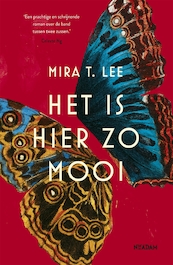 Het is hier zo mooi - Mira T. Lee (ISBN 9789046824481)