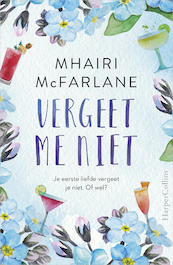 Vergeet me niet - Mhairi McFarlane (ISBN 9789402704389)