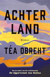 Achterland - Téa Obreht (ISBN 9789056726454)