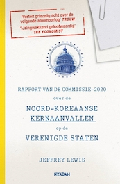 Rapport van de Commissie-2020 over de Noord-Koreaanse kernaanvallen op de Verenigde Staten - Jeffrey Lewis (ISBN 9789046825495)