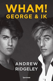 WHAM! George & ik - Andrew Ridgeley (ISBN 9789000370177)