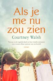 Als je me nu zou zien - Courtney Walsh (ISBN 9789029728669)
