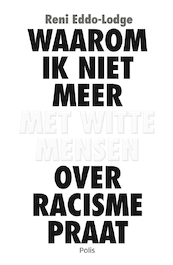 Waarom ik niet meer met witte mensen over racisme praat (e-book) - Reni Eddo-Lodge (ISBN 9789463104760)