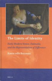 The Limits of Identity: Early Modern Venice, Dalmatia, and the Representation of Difference - Karen-edis Barzman (ISBN 9789004331501)