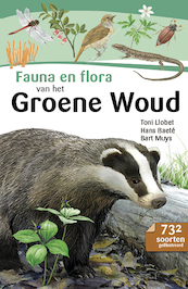 Fauna en flora van het Groene Woud - Bart Muys, Hans Baeté, Toni Llobet (ISBN 9789056155940)