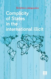 Complicity of States in the international illicit - Dimitris Liakopoulos (ISBN 9789046610190)