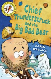Chief Thunderstruck and the Big Bad Bear - Karen Wallace, Helen Flook (ISBN 9781408152867)
