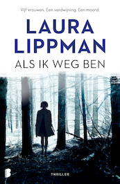 Als ik weg ben - Laura Lippman (ISBN 9789022592014)