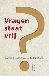 Vragen staat vrij - Archibald Van Wieringen, Bart Koet (ISBN 9789089724007)