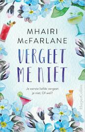 Vergeet me niet - Mhairi McFarlane (ISBN 9789402707953)